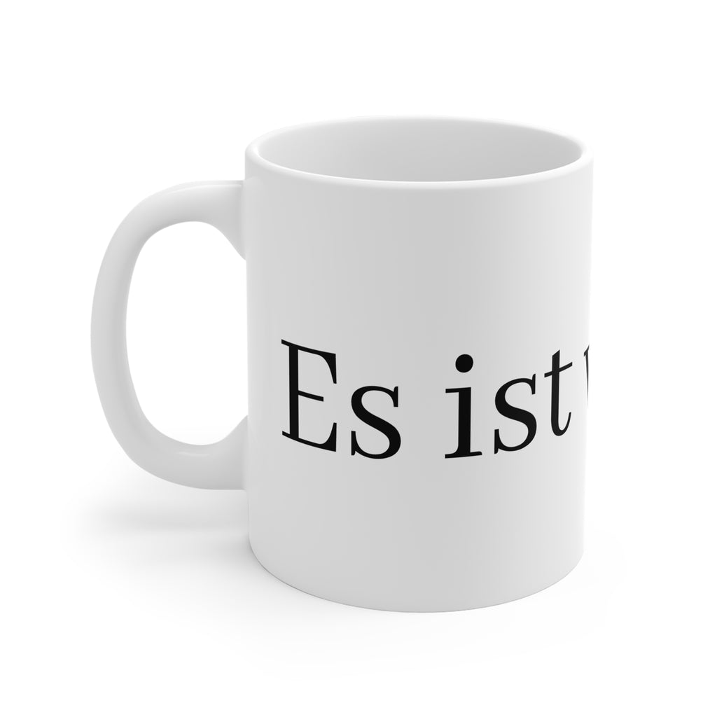 „Es ist wie‘s ist“ Tasse